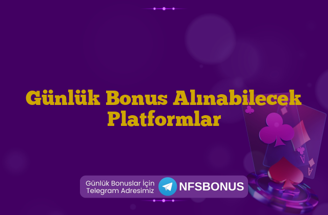 Günlük Bonus Alınabilecek Platformlar